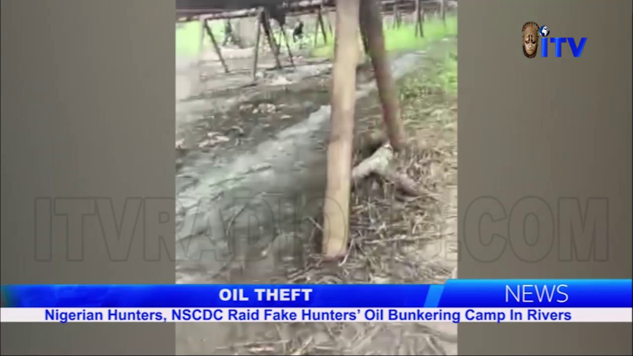 Oil Theft: Nigerian Hunters, NSCDC Raid Fake Hunters’ Oil Bunkering Camp In Rivers