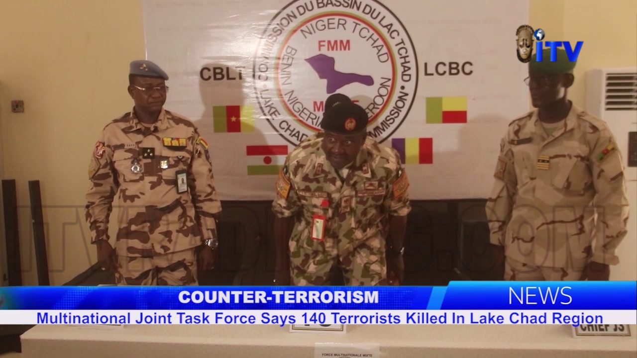 Counter-Terrorism: Multinational Joint Taskforce Says 140 Terrorists Killed In Lake Chad Region