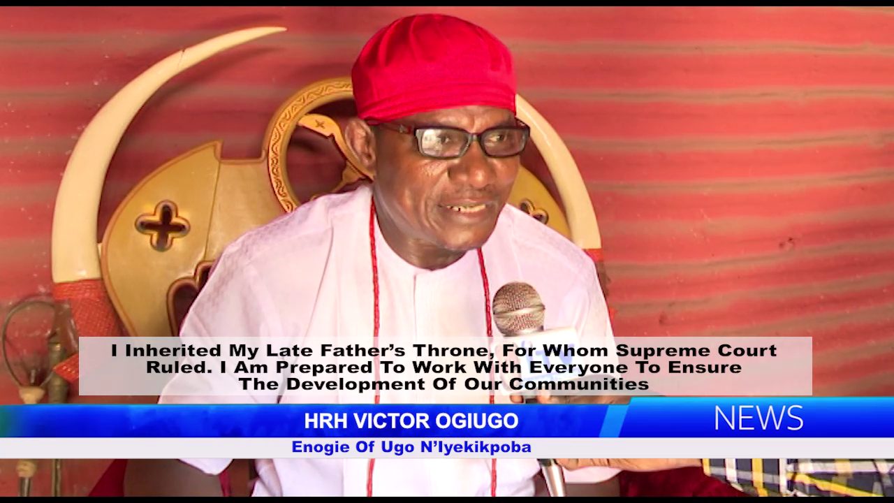 Elders Of Various Communities That Make Up Ugo N’Iyekikpoba Affirm HRH Victor Ogiugo As Enogie
