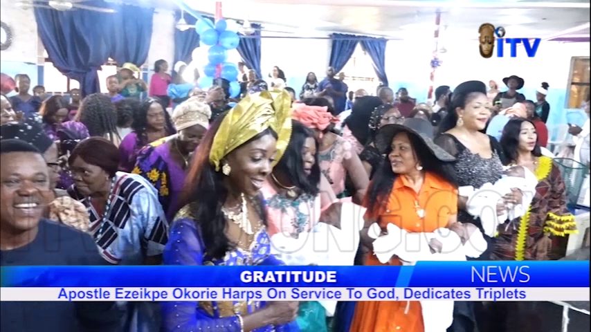 Gratitude: Apostle Ezeikpe Okorie Harps On Service To God, Dedicates Triplets