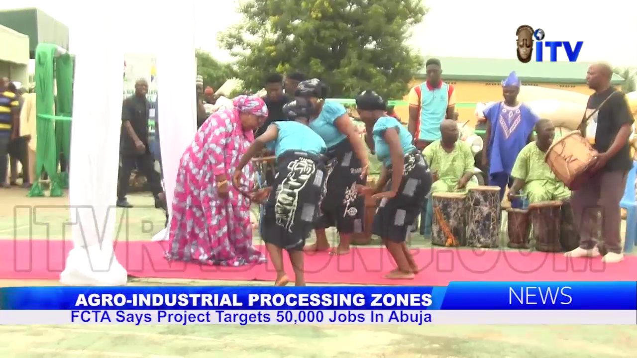 Agro-Industrial Processing Zones: FCTA Says Project Target 50,000 Jobs In Abuja