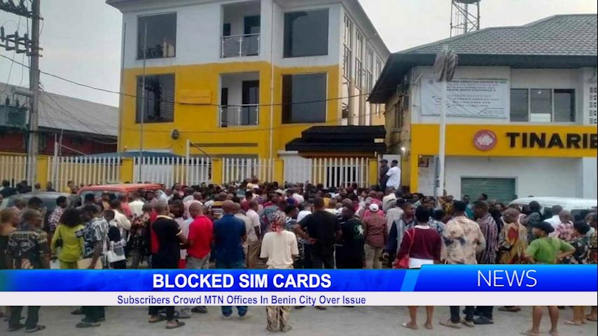 SIM BLOCKADE: Subscribers Crowd MTN Offices Over Issue In Benin City