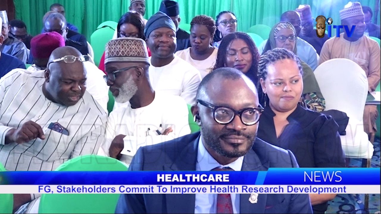 Healthcare: FG, Stakeholders Commit To Improve Health Research Development