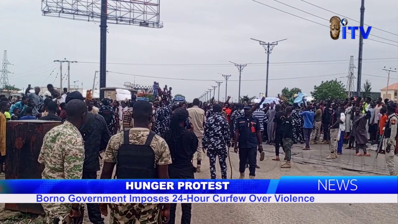 Hunger Protest: Borno Government Imposes 24-Hour Curfew Over Violence