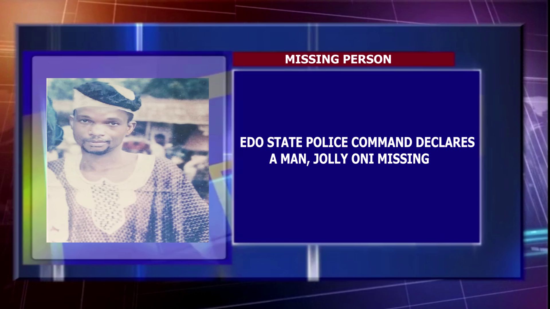 Edo State Police Command declares a Man, Jolly Oni Missing