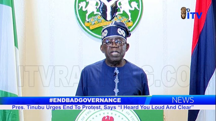 Endbadgovernance: Pres. Tinubu Urges End To Protest, Says “I Heard You Loud And Clear”