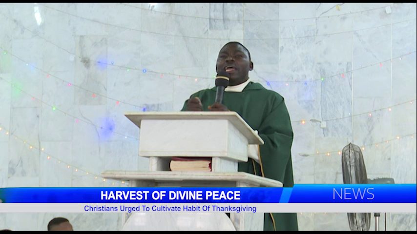 Harvest Of Divine Peace: Christians Urged To Cultivate Habit Of Thanksgiving