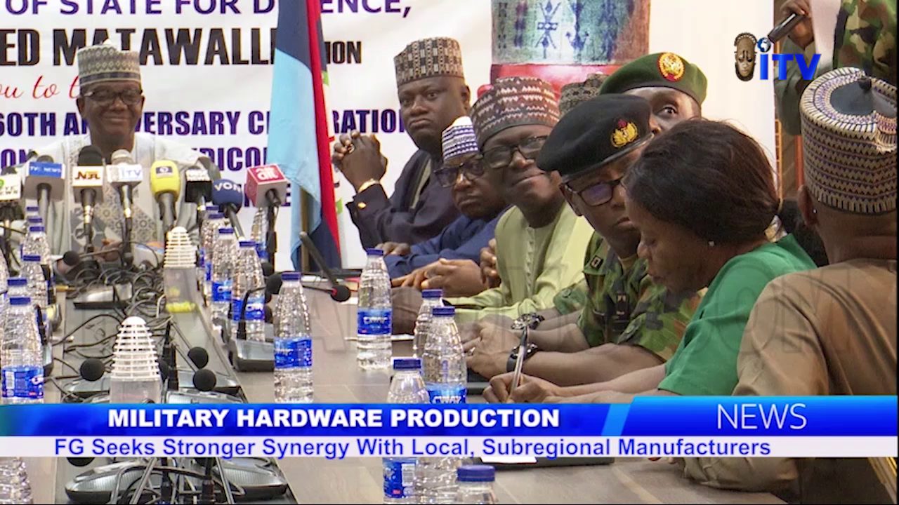 Military Hardware Production: FG Seeks Stronger Synergy With Local, Subregional Manufacturers