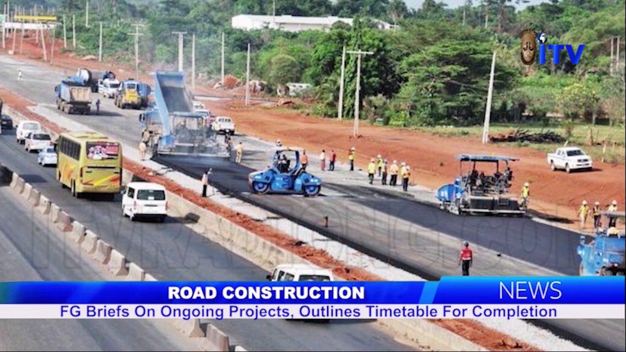 Road Construction: FG Briefs On Ongoing Projects, Outlines Timetable For Completion