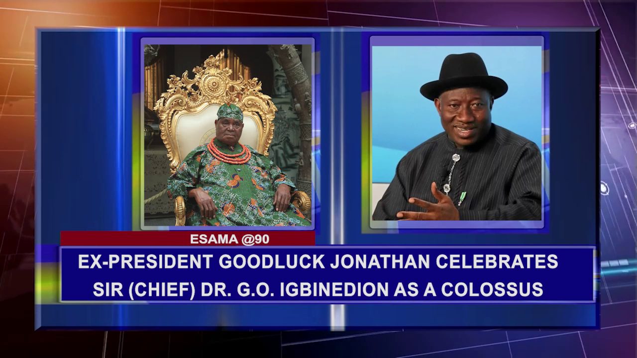 Ex-President Goodluck Jonathan Celebrates Sir (Chief) Dr. G.O. Igbinedion As A Colossus