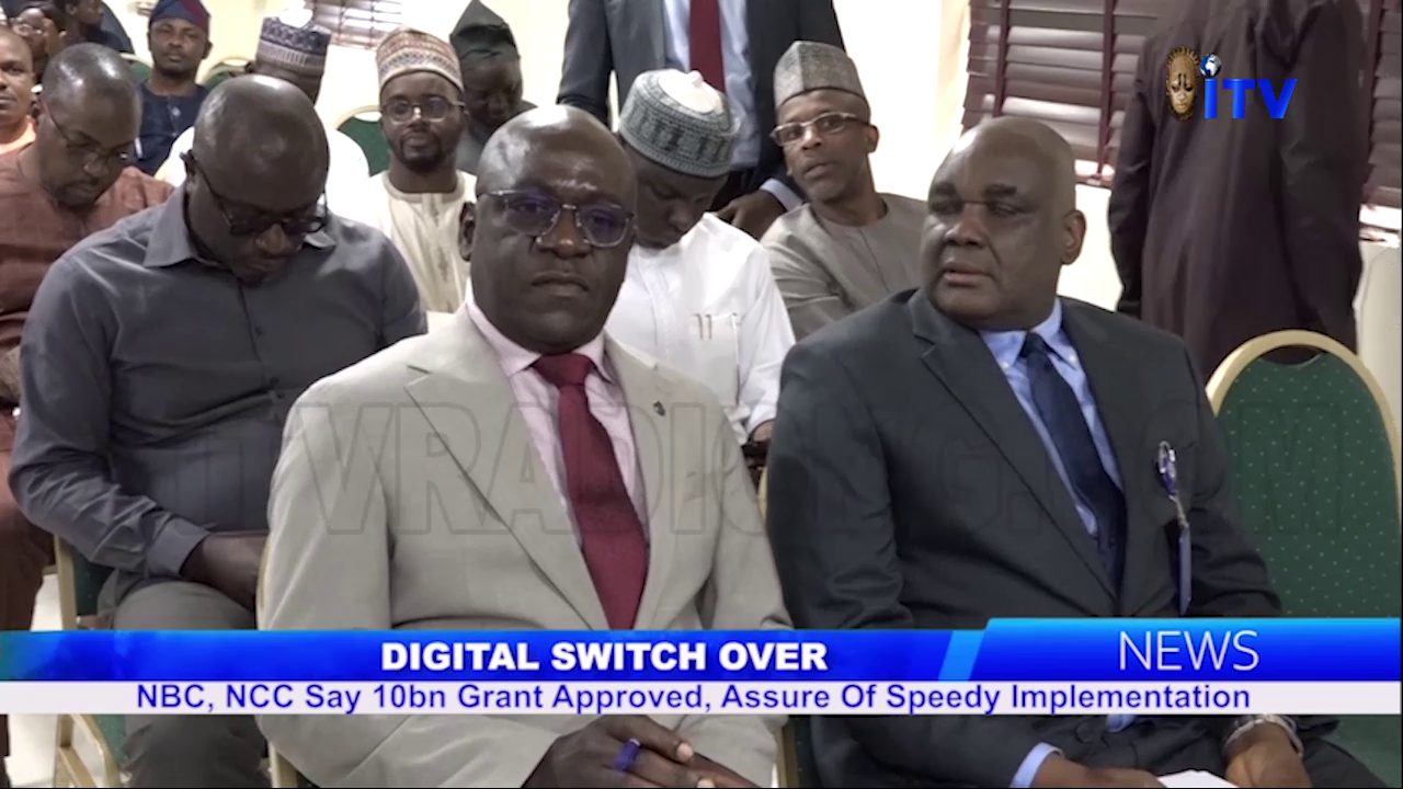 Digital Switch Over: NBC, NCC Say N10bn Grant Approved, Assure Of Speedy Implementation