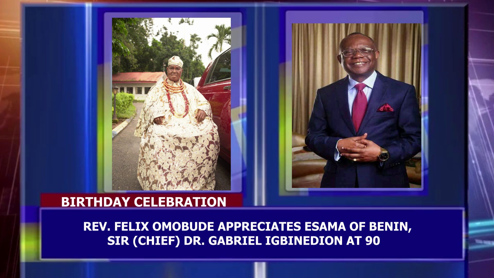 Rev. Felix Omobude Appreciates Esama Of Benin, Sir (Chief) Dr. Gabriel Igbinedion at 90