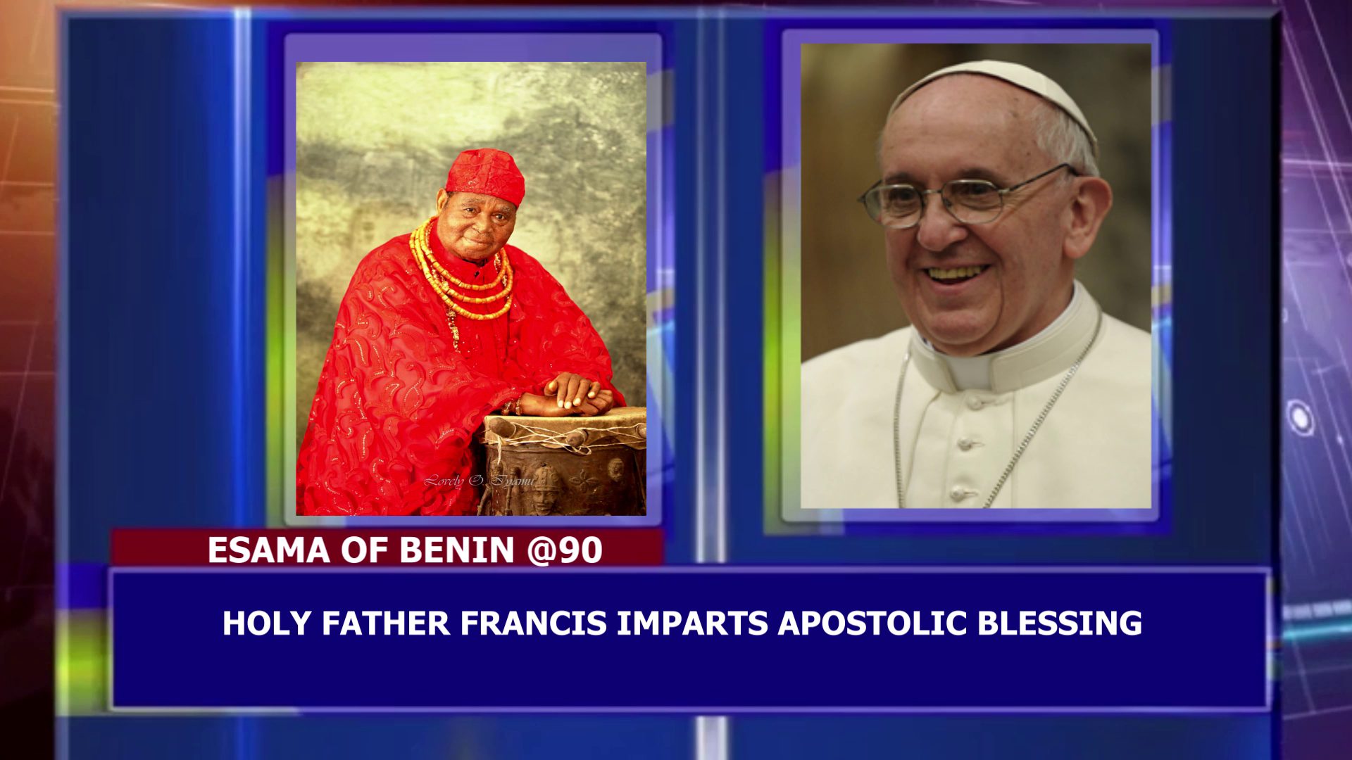 Holy Father Francis Imparts Apostolic Blessing On The Esama Of Benin As He Celebrates His 90th Birthday