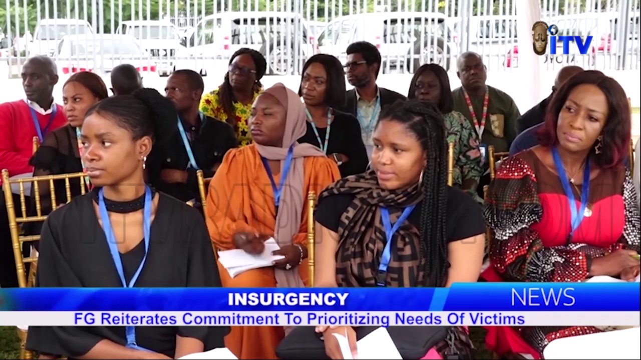 Insurgency: FG Reiterates Commitment To Prioritizing Needs Of Victims