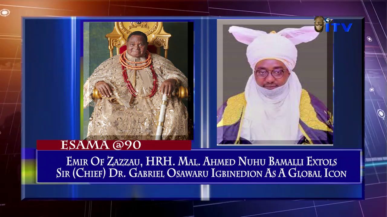 Emir Of Zazzau, HRH. Mal. Ahmed Nuhu Bamalli Extols Sir (Chief) Dr. Gabriel Osawaru Igbinedion As A Global Icon