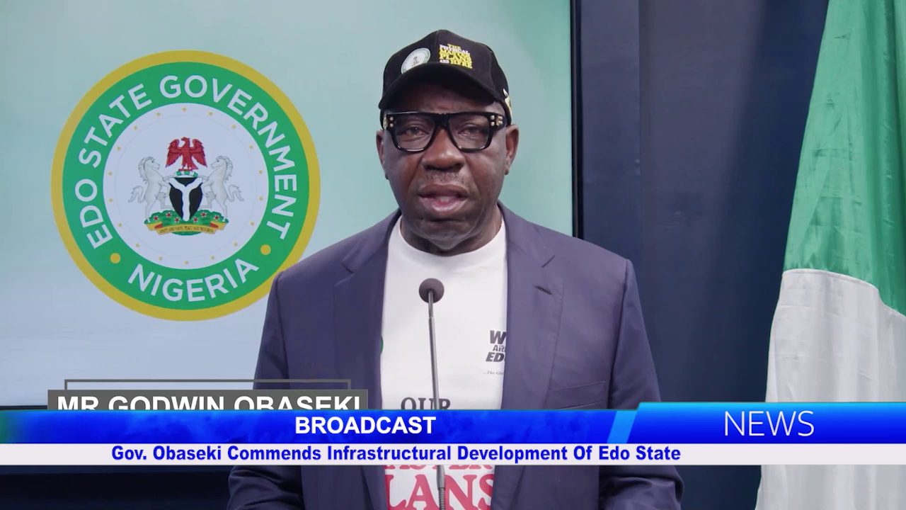 Gov. Obaseki Commends Infrastructural Development Of Edo State