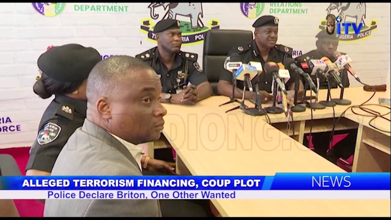 Alleged Terrorism Financing, Coup Plot: Police Declare Briton, One Other Wanted