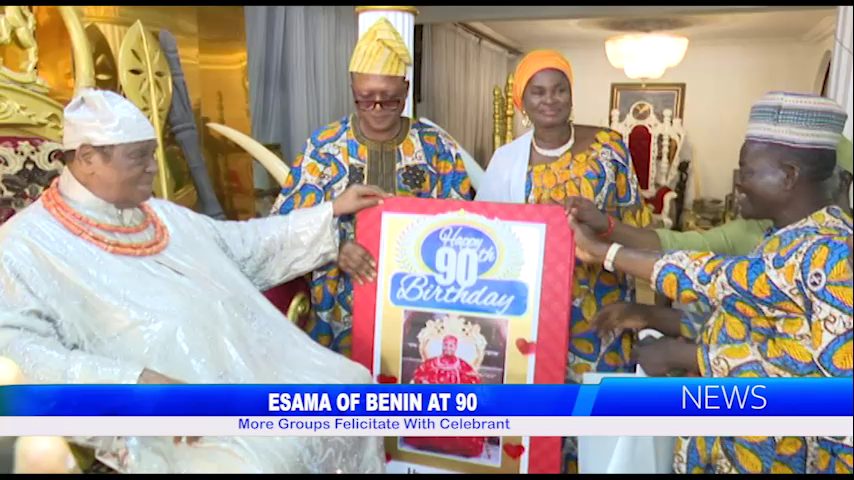 ESAMA OF BENIN AT 90: More Groups Felicitate With Celebrant