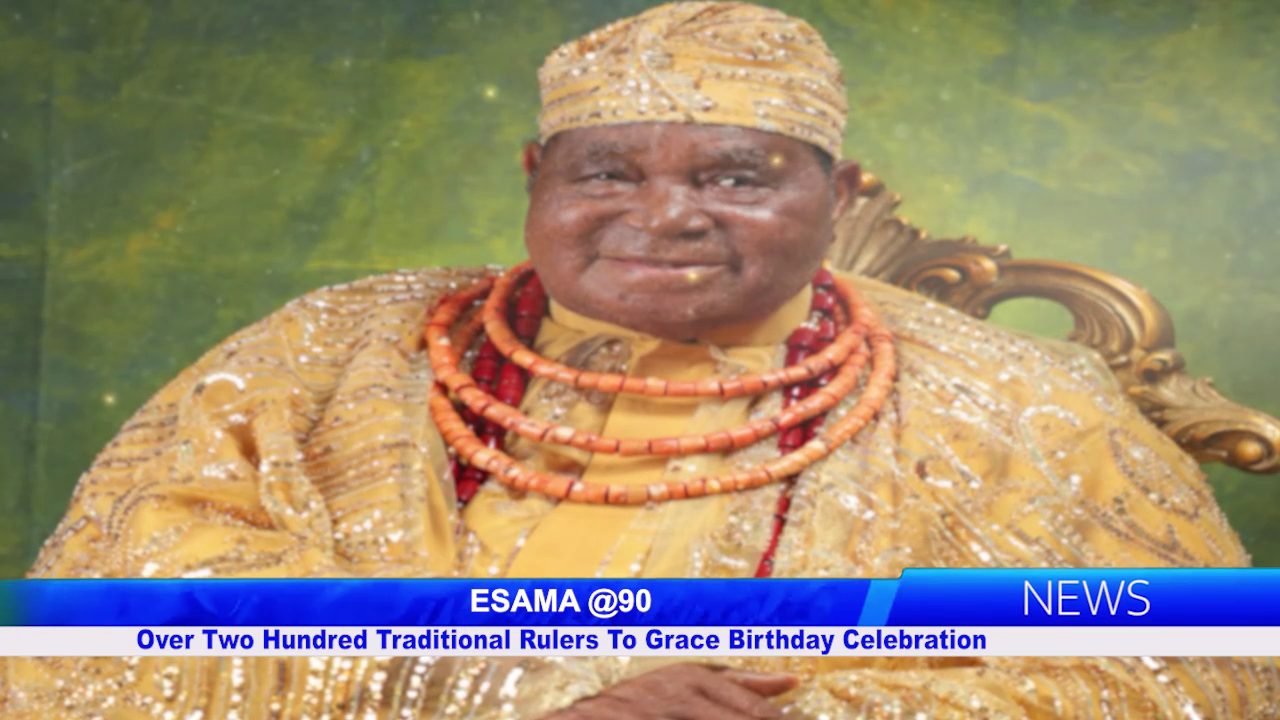 ESAMA @90: Over Two Hundred Traditional Rulers To Grace Birthday Celebration