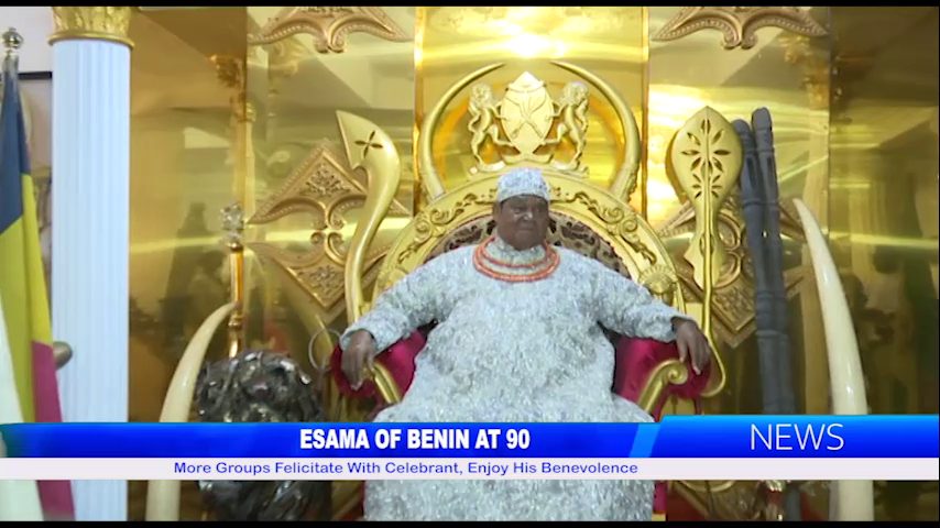 ESAMA OF BENIN AT 90: More Groups Felicitate With Celebrant, Enjoy His Benevolence