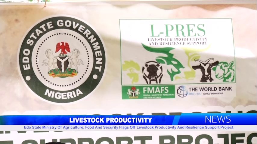 Edo State Ministry Of Agriculture, Food And Security Flags Off Livestock Productivity And Resilience Support Project