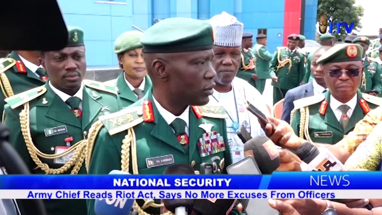 National Security: Army Chief Reads Riot Act, Says No More Excuses From Officers