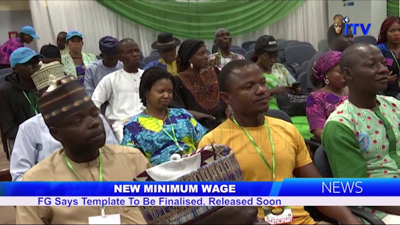 New Minimum Wage: FG Says Template To Be Finalised, Released Soon