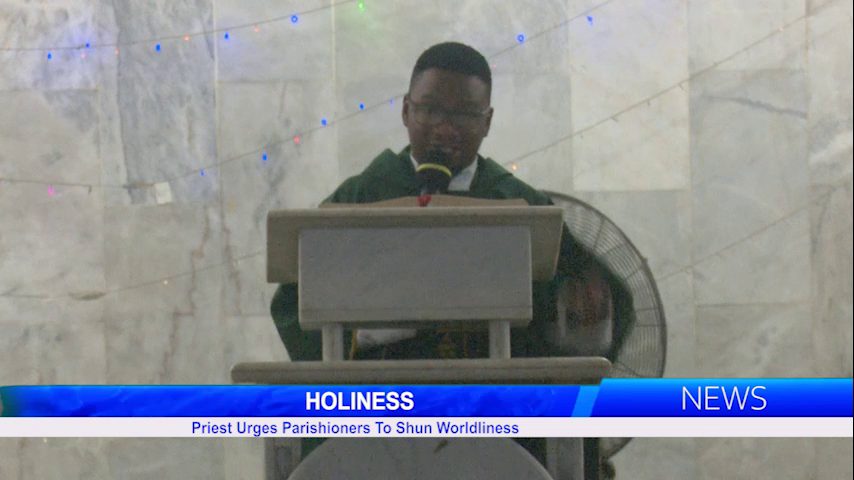 HOLINESS: Priest Urges Parishioners To Shun Worldliness