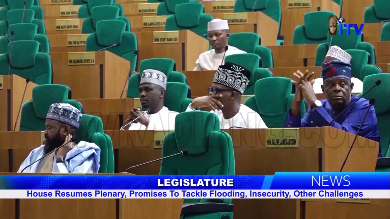 Legislature: House Resumes Plenary, Promises To Tackle Flooding, Insecurity, Other Challenges