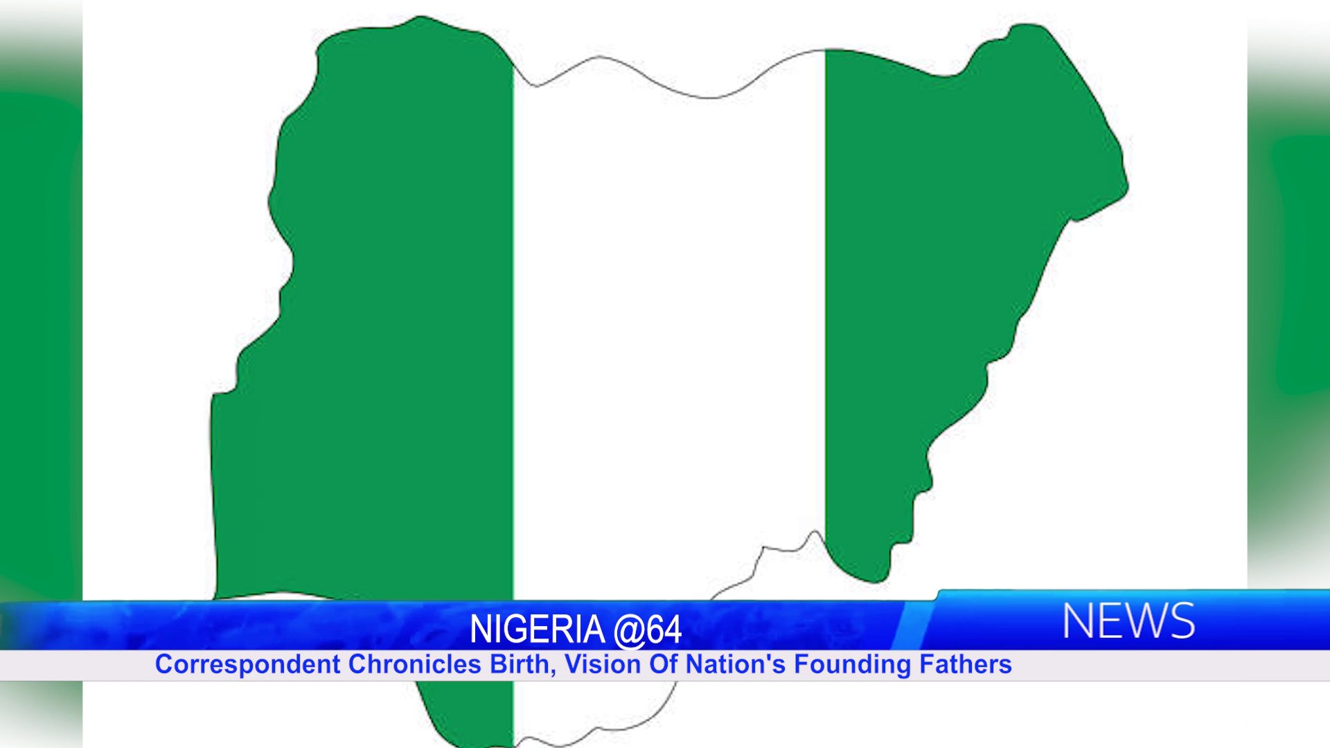 NIGERIA @64: Correspondent Chronicles Birth, Vision Of Nation’s Founding Fathers