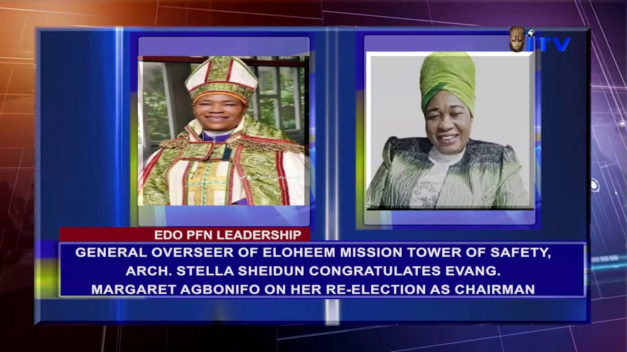 EDO PFN LEADERSHIP: General Overseer Of Eloheem Mission Tower Of Safety Arch. Stella Sheidun Congratulates Evang. Margaret Agbonifo On Her Re-Election As Chairman