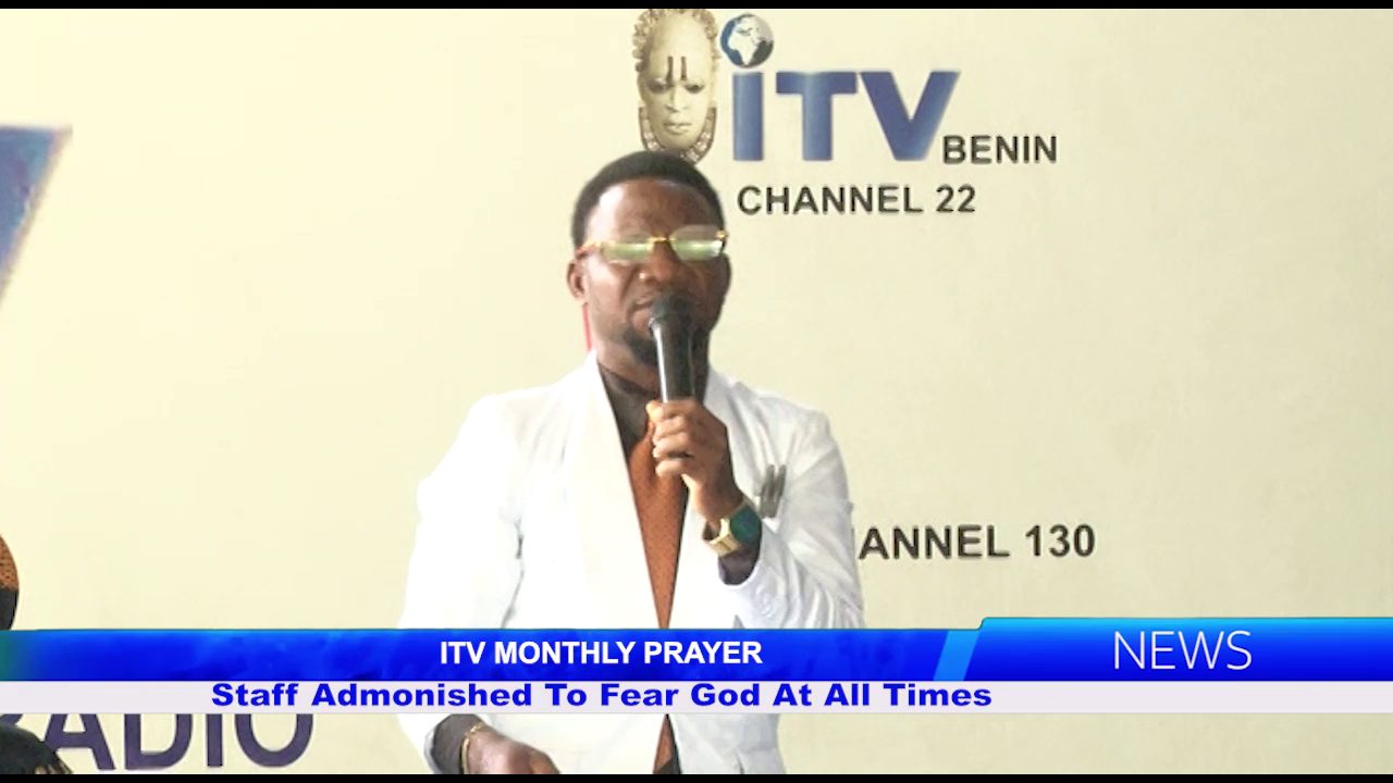 ITV MONTHLY PRAYER: Staff Admonished To Fear God At All Times