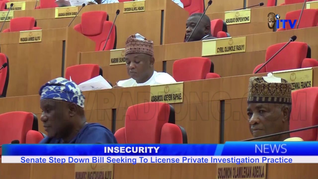 Insecurity: Senate Step Down Bill Seeking To License Private Investigation Practice