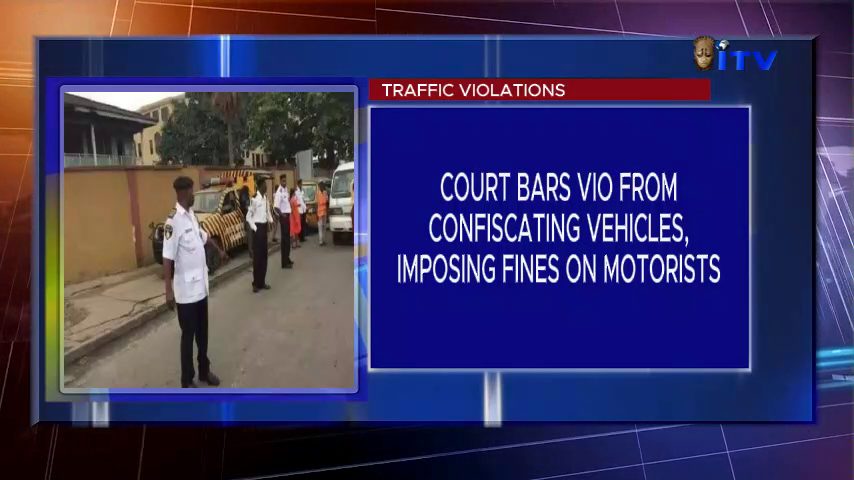 Traffic Violations: Court Bars VIO From Confiscating Vehicles, Imposing Fines On Motorists