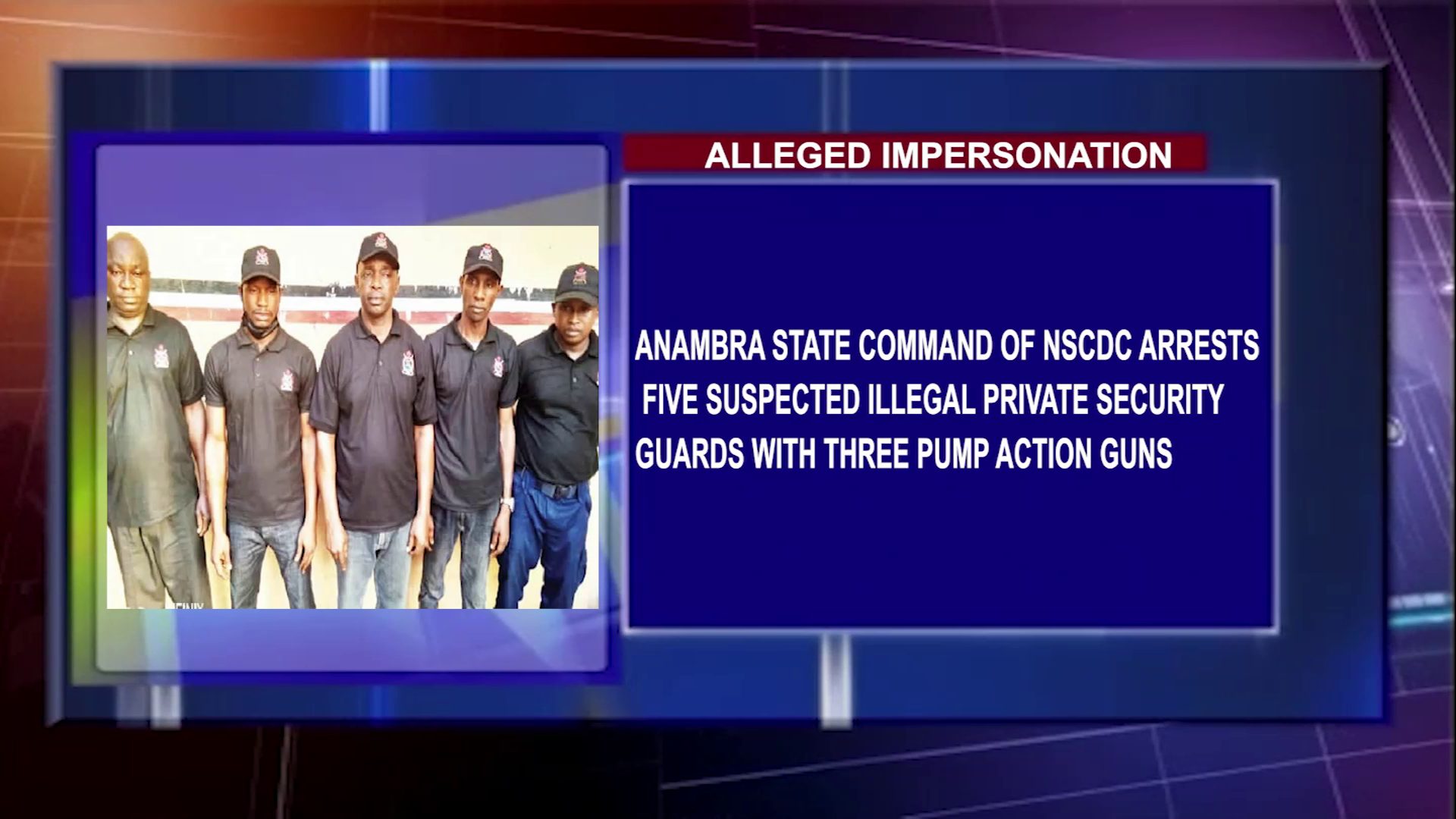 Anambra State Command Of NSCDC Arrests Five Suspected Illegal Private Security Guards With Three Pump Action Guns