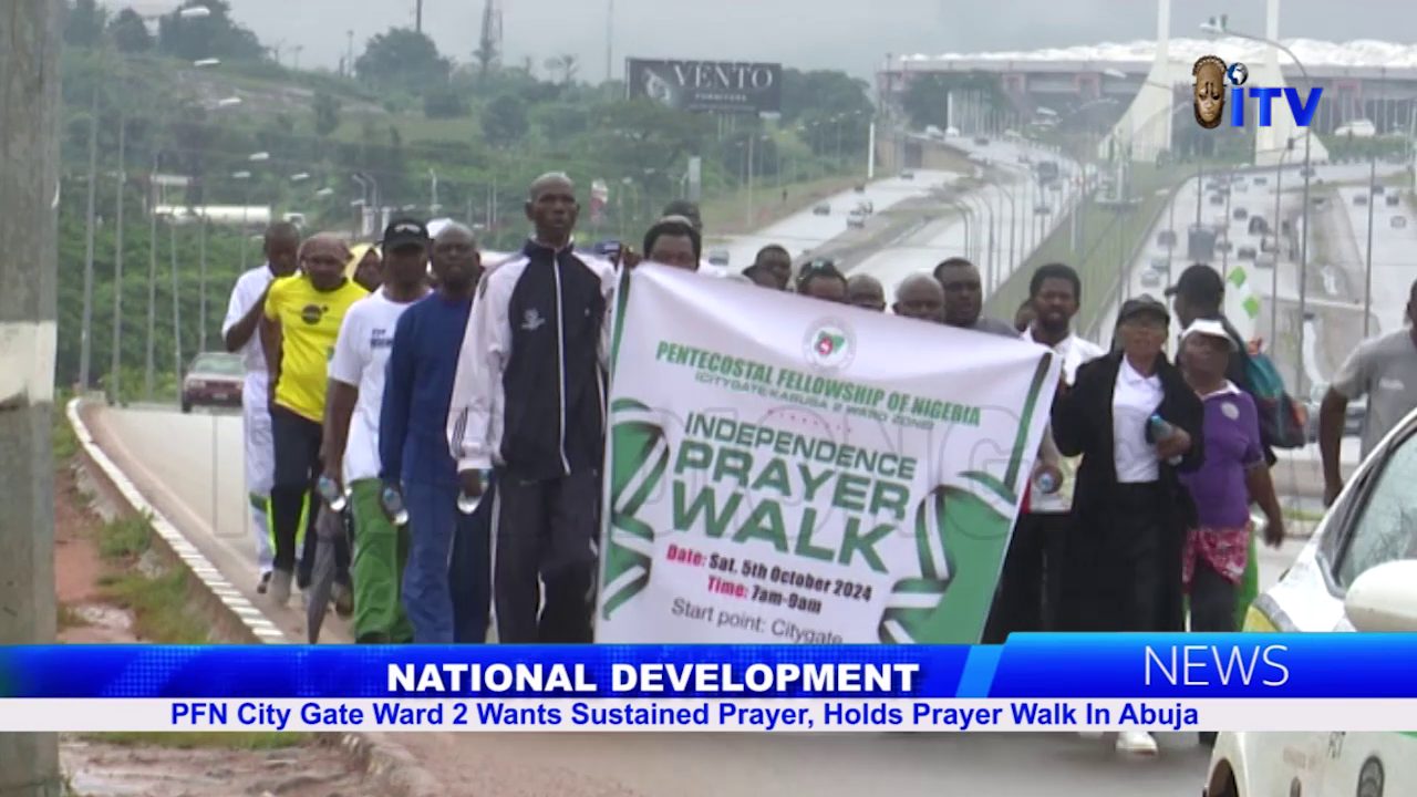 National Development: PFN City Gate Ward 2 Wants Sustained Prayer, Holds Prayer Walk In Abuja