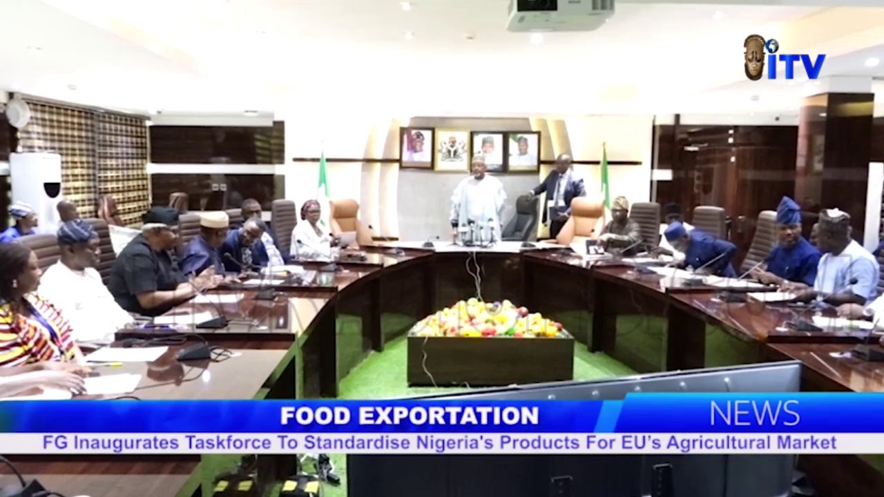 FG Inaugurates Taskforce To Standardise Nigeria’s Products For Eu’s Agricultural Market