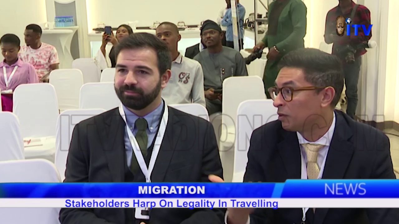 Migration: Stakeholders Harp On Legality In Traveling