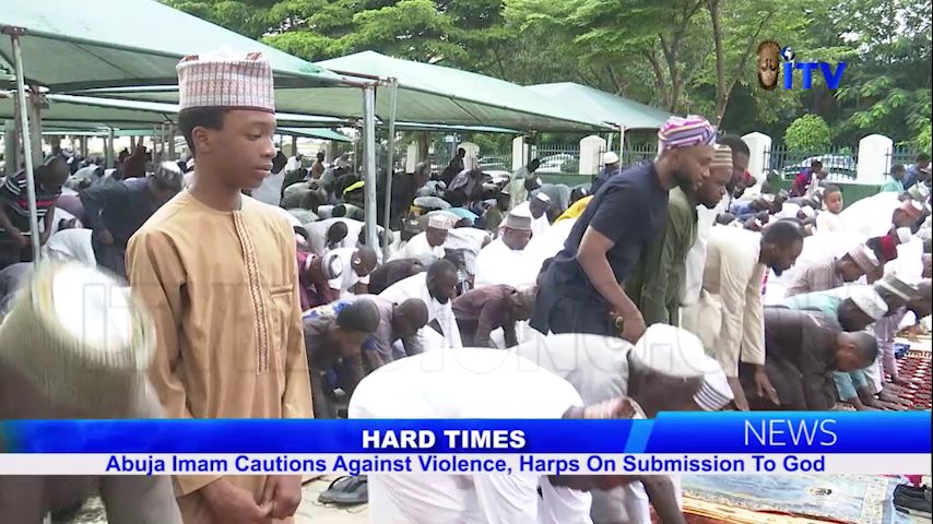 Hard Times: Abuja Imam Cautions Against Violence, Harps On Submission To God