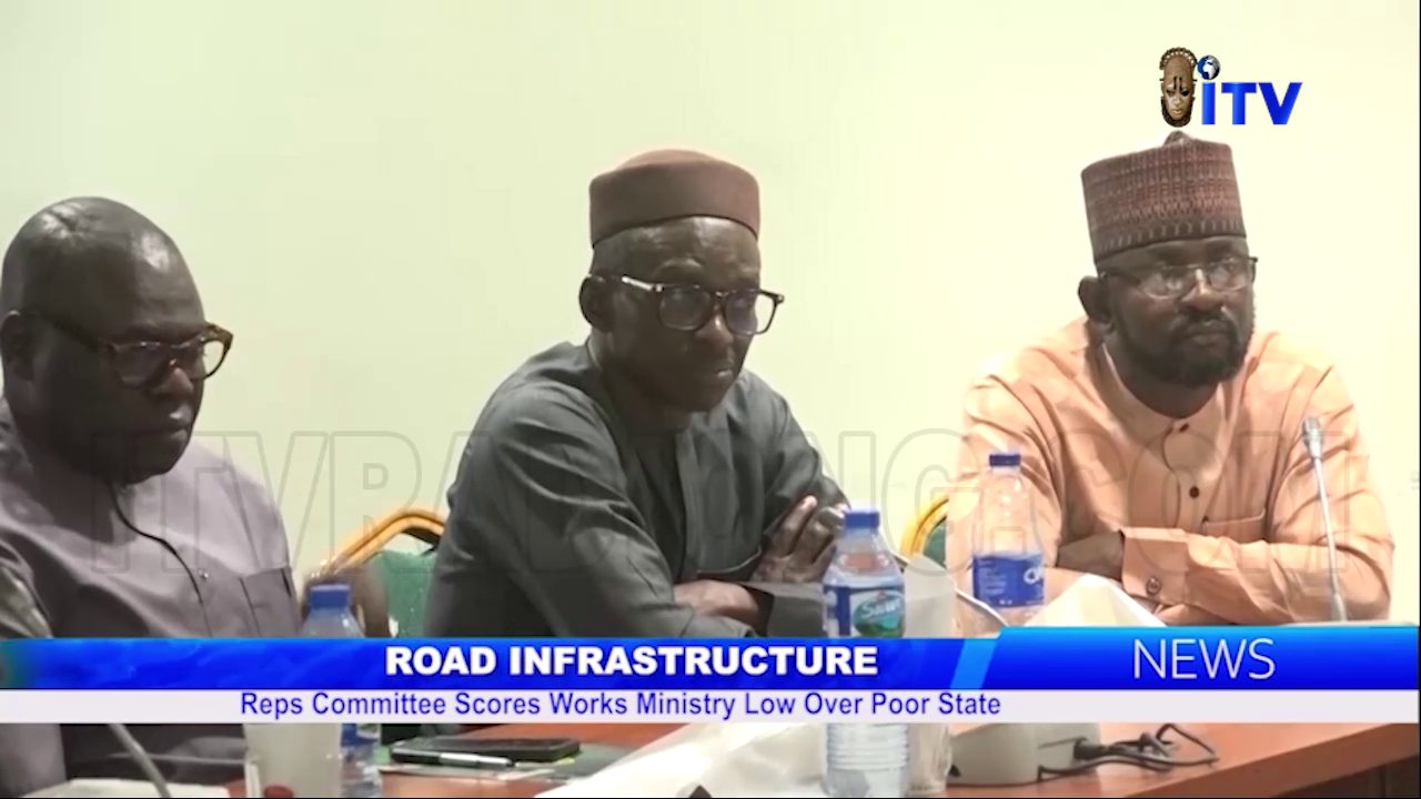 Road Infrastructure: Reps Committee Scores Works Ministry Low Over Poor State