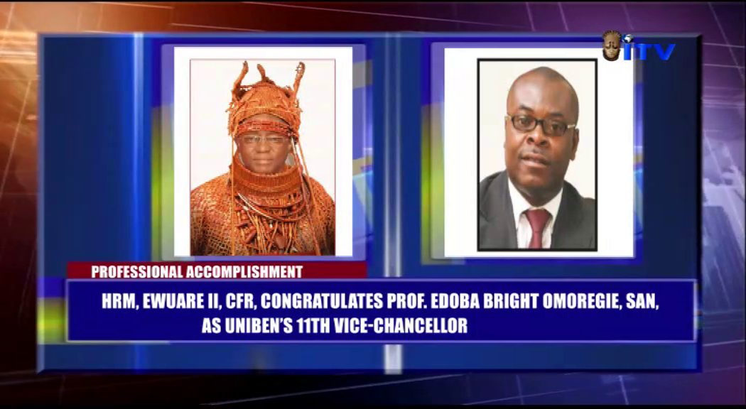 HRM, Ewuare II, CFR, Congratulates Prof. Edoba Bright Omoregie, San, As Uniben’s 11th Vice-Chancellor