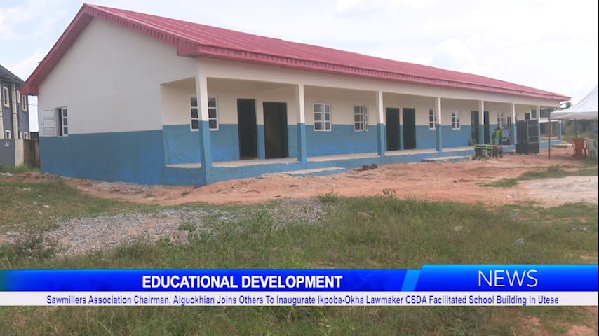 Sawmillers Association Chairman, Aiguokhian Joins Others To Inaugurate Ikpoba-Okha Lawmaker CSDA Facilitated School Building In Utese