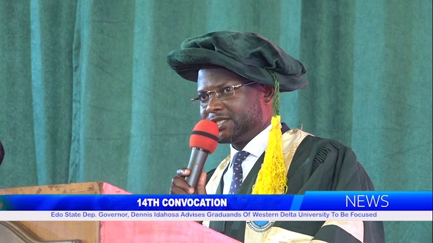 Edo State Dep. Governor, Dennis Idahosa Advises Graduands Of Western Delta University To Be Focused