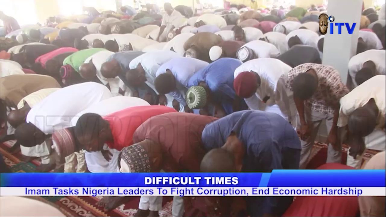 Difficult Times: Imam Tasks Nigeria Leaders To Fight Corruption, End Economic Hardship