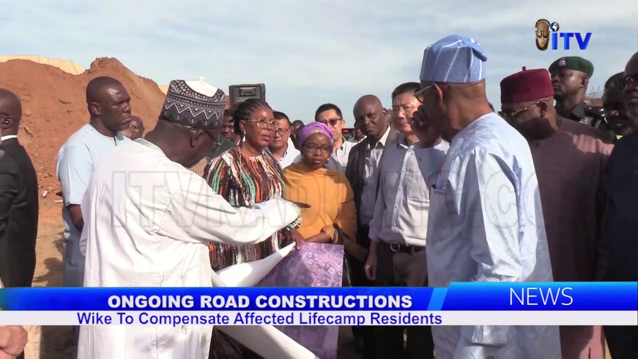 Ongoing Road Construction: Wike To Compensate Affected Lifecamp Residents