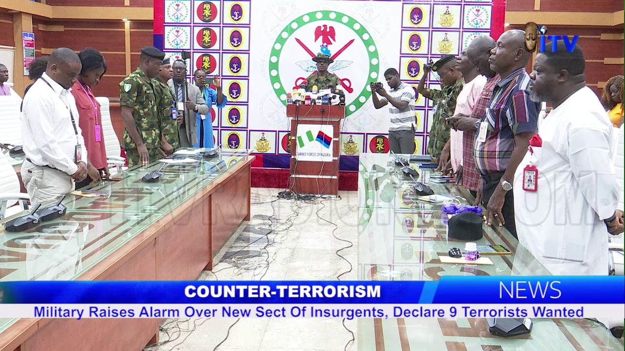 Counter-Terrorism: Military Raises Alarm Over New Sect Of Insurgents, Declare 9 Terrorists Wanted