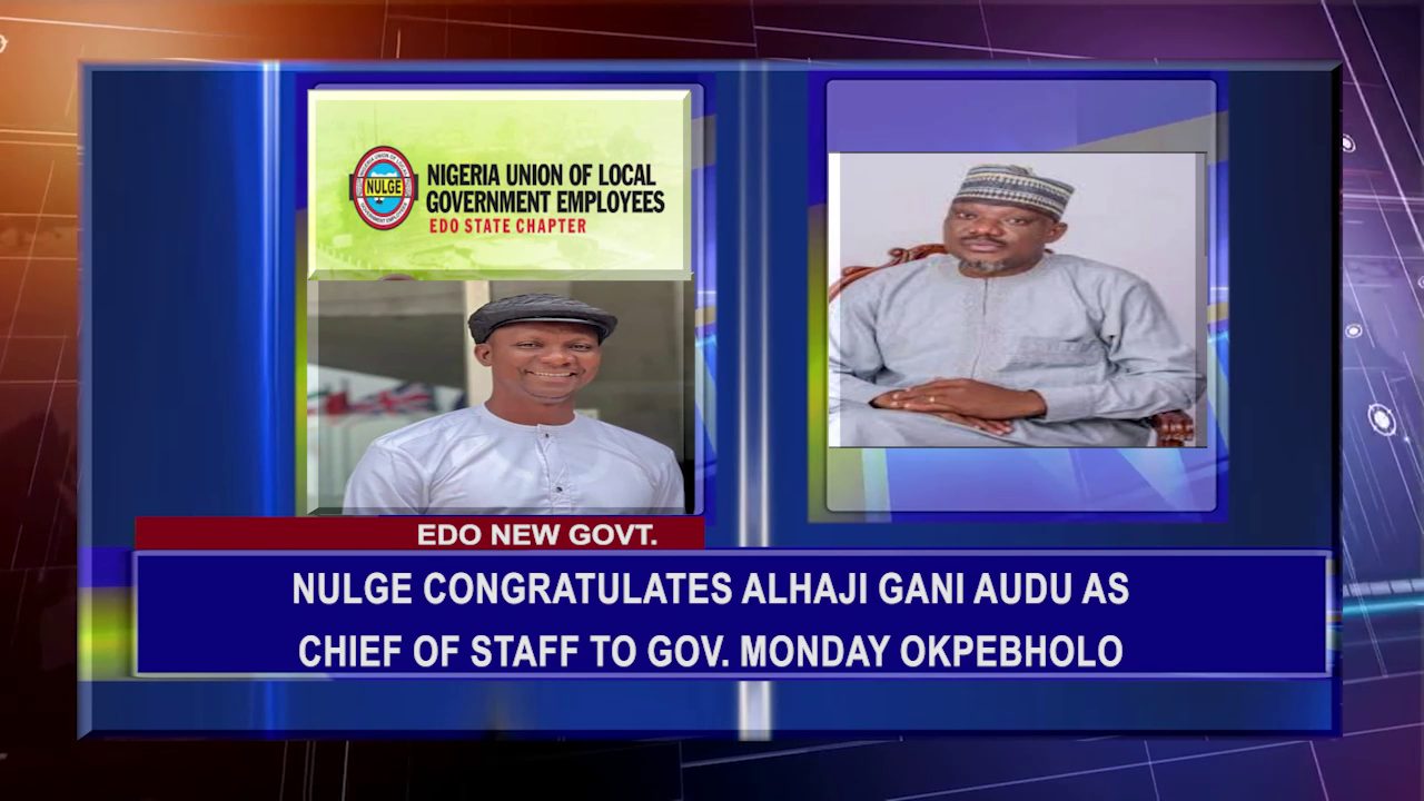 NULGE Congratulates Alhaji Gani Audu As Chief Of Staff To Gov. Monday Okpebholo