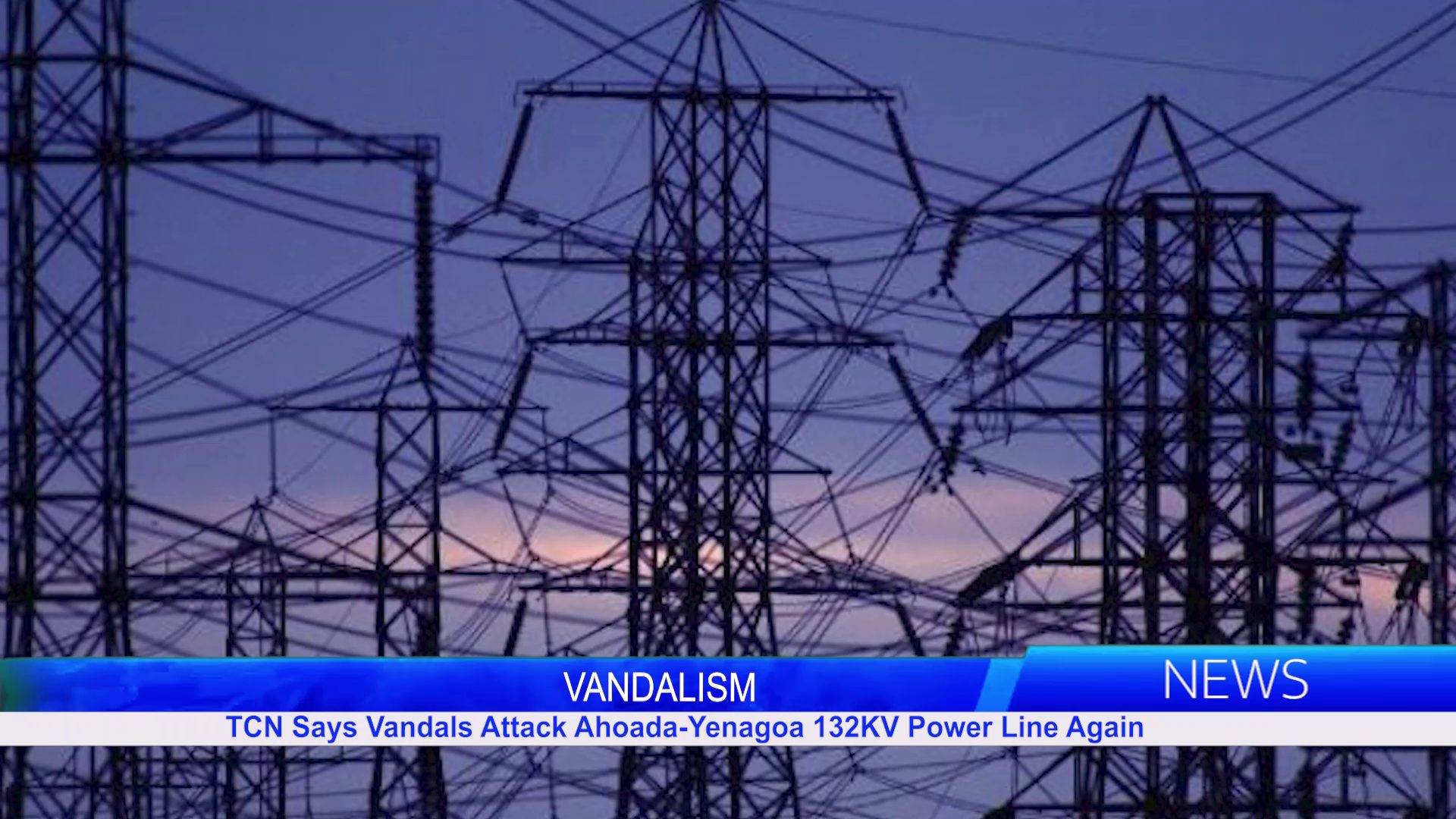 TCN Says Vandals Attack Ahoada-Yenagoa 132KV Power Line Again