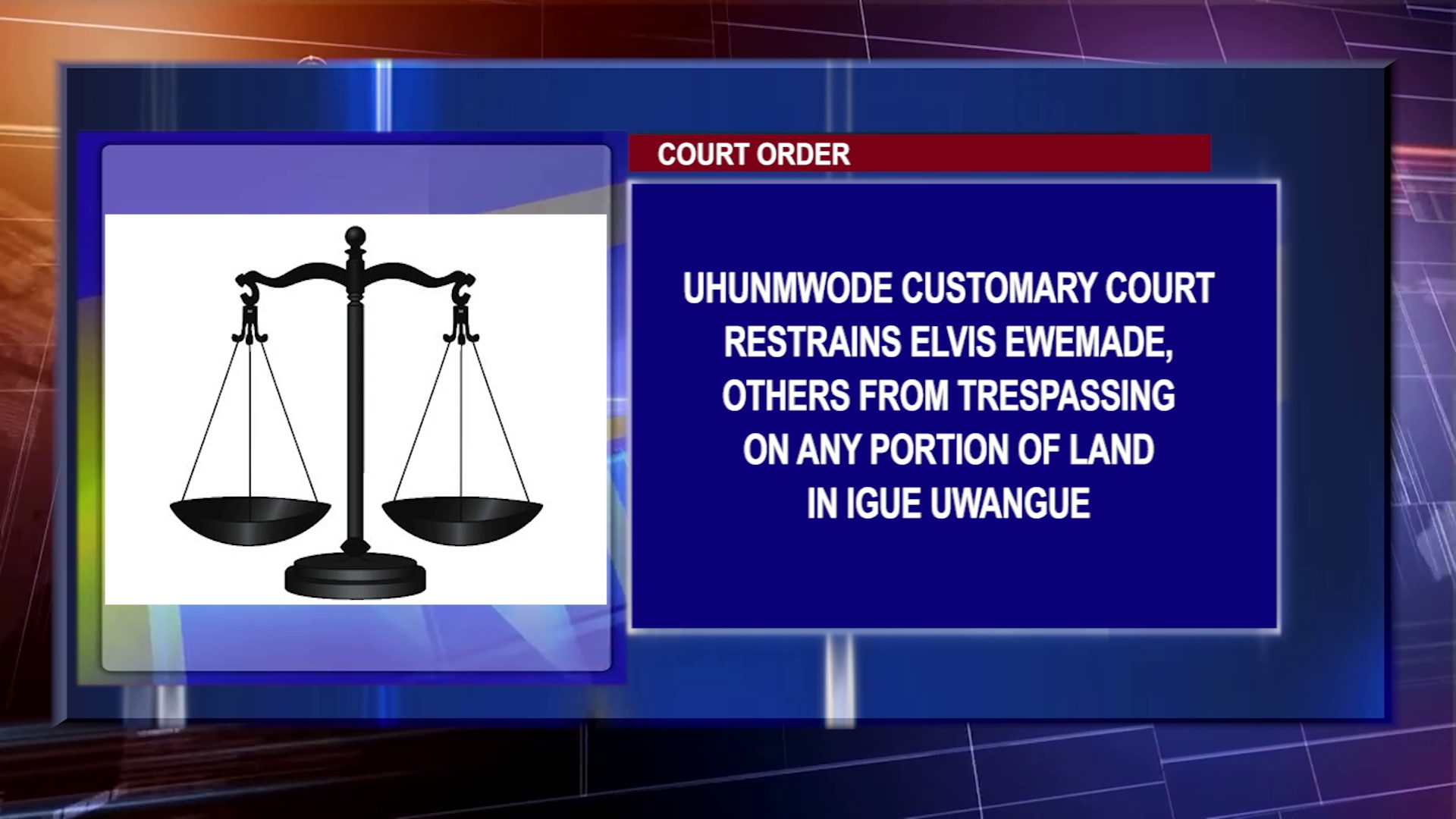 Uhunmwode Customary Court Restrains Elvis Ewemade, Others From Trespassing On Any Portion Of Land In Igue Uwangue.