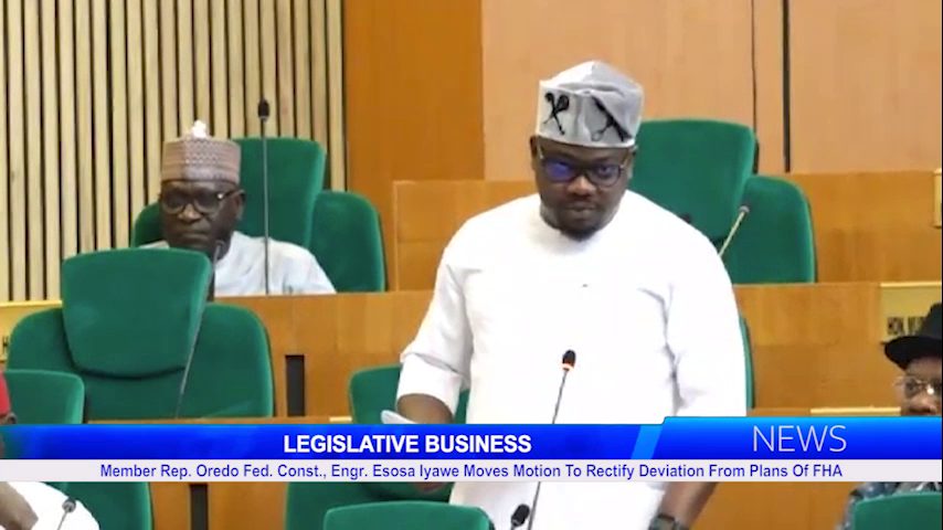 Member Rep. Oredo Fed. Const., Engr. Esosa Iyawe Moves Motion To Rectify Deviation From Plans Of FHA